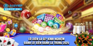Lô xiên là gì? Kinh nghiệm đánh lô xiên đánh là trúng 2024